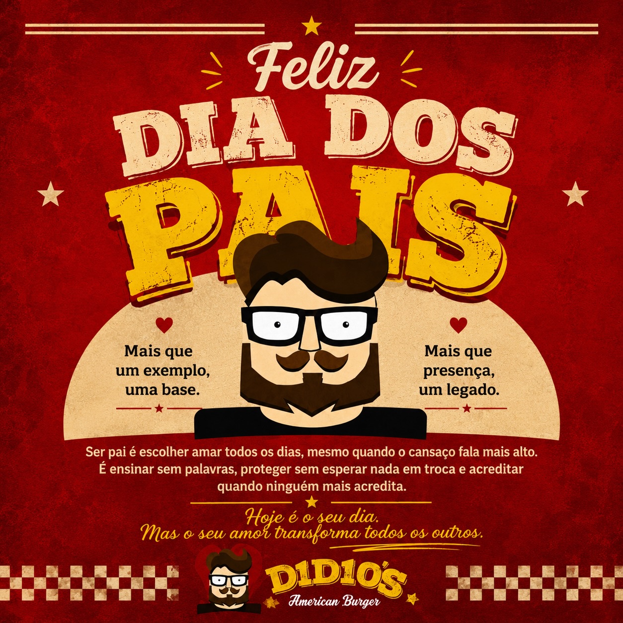 ❤️ FELIZ DIA DOS PAIS!

Ser pai é muito mais do que estar presente.
É ser exemplo, proteção, conselho e porto seguro.

É ensinar sem perceber, cuidar mesmo cansado e deixar marcas que os filhos carregam para a vida inteira. 👨‍👧‍👦❤️

Hoje é o dia de quem transforma amor em presença, exemplo e legado.

A todos os pais, o nosso carinho e admiração.
Feliz Dia dos Pais! 🍔⭐

Com carinho, equipe Didio’s American Burger.

#FelizDiaDosPais #DiaDosPais #DidiosBurger #PaiÉExemplo #AmorDePai
